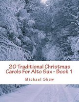 20 Traditional Christmas Carols For Alto Sax - Book 1