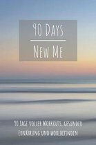 90 Days New Me 90 Tage voller Workouts, Gesunder Ern hrung und Wohlbefinden