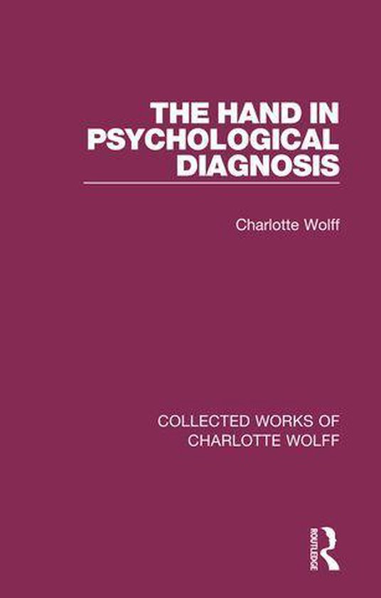 Collected Works of Charlotte Wolff - The Hand in Psychologic ... - cover