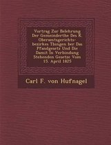 Vortrag Zur Belehrung Der Gemeinder the Des K. Oberamtsgerichts-Bezirkes T Bingen Ber Das Pfandgesetz Und Die Damit in Verbindung Stehenden Gesetze Vo