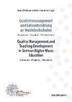Qualitätsmanagement und Lehrentwicklung an MusikhochschulenQuality Management and Teaching Development in German Higher Music Education