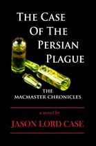 The MacMaster Chronicles 4 - The Case Of The Persian Plague