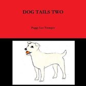 DOG TAILS TWO