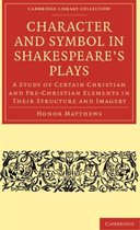 Cambridge Library Collection - Shakespeare and Renaissance Drama- Character and Symbol in Shakespeare's Plays