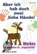 "Aber ich habe doch zwei linke Hände!" Werken unterrichten für "Ungeschickte"