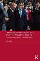 The Russian Presidency of Dimitri Medvedev, 2008-2012