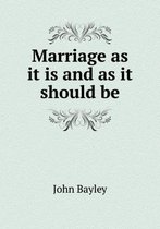 Marriage as It Is and as It Should Be