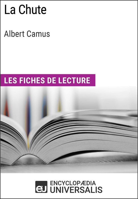 Boekomslag met de titel 'La Chute' en auteur Albert Camus. Onderin de tekst 'LES FICHES DE LECTURE' en het logo van Encyclopæedia Universalis.