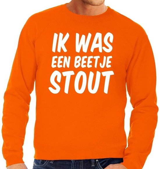 Oranje Ik was een beetje stout sweater - Trui voor heren - Koningsdag  kleding S | bol.com