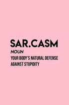 Sar.casm Noun Your body's natural defense against stupidity