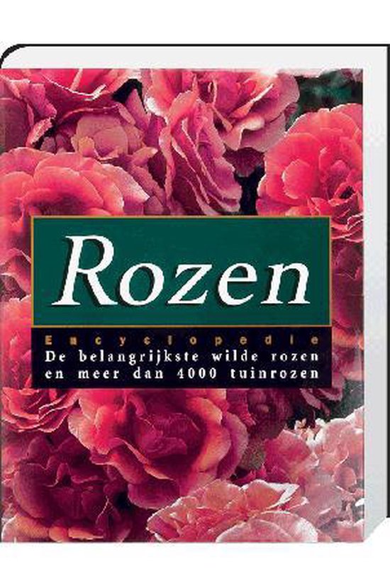 Rozen Encylcopedie (De belangrijkste wilde rozen en meer dan 4000 tuinrozen)