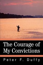 The Courage of My Convictions