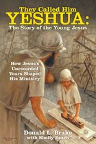 They Called Him Yeshua: the Story of the Young Jesus