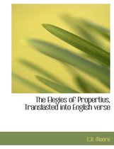 The Elegies of Propertius, Translasted Into English Verse