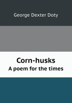 Corn-husks A poem for the times