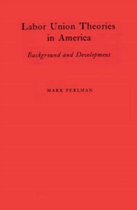 Labor Union Theories in America