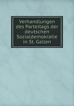 Verhandlungen des Parteitags der deutschen Sozialdemokratie in St. Gallen