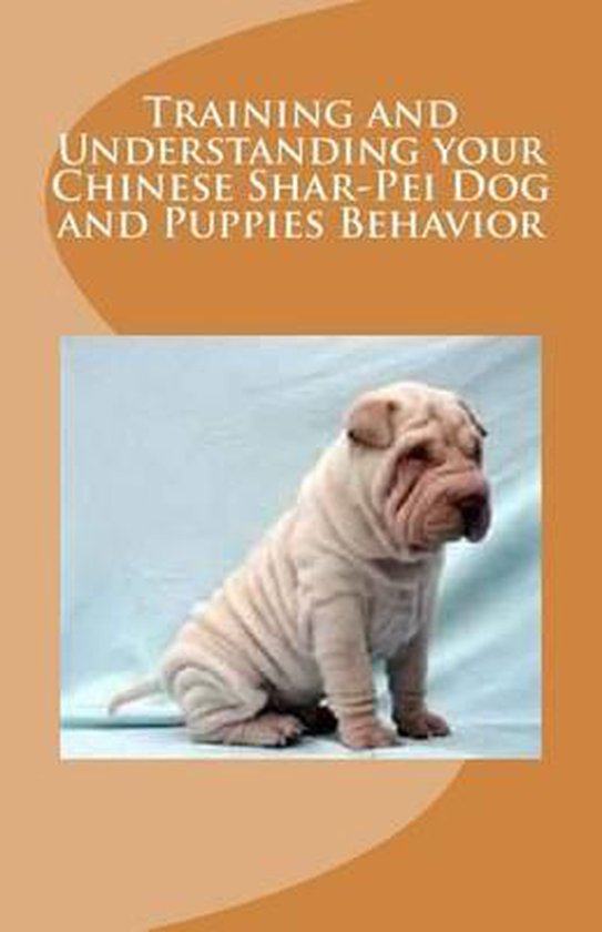 Training and Understanding Your Chinese Shar-Pei Dog and Puppies Behavior