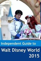 The Independent Guide to Walt Disney World 2015