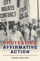 Protesting Affirmative Action - The Struggle Over Equality After the Civil Rights Revolution