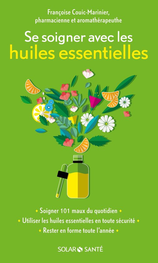 Solar santé - Se soigner avec les huiles essentielles