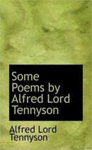 Some Poems by Alfred Lord Tennyson