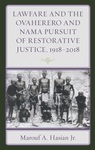 The Fairleigh Dickinson University Press Series in Law, Culture, and the Humanities - Lawfare and the Ovaherero and Nama Pursuit of Restorative Justice, 1918–2018