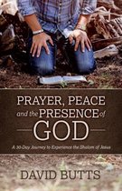 Prayer, Peace and the Presence of God
