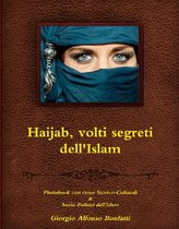 Haijab, volti segreti dell'Islam - Photobook con cenni Storico-Culturali & Socio-Politici dell'Islam