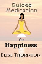 Guided Meditation 9 - Guided Meditation for Happiness