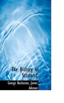 The History of Scotland;