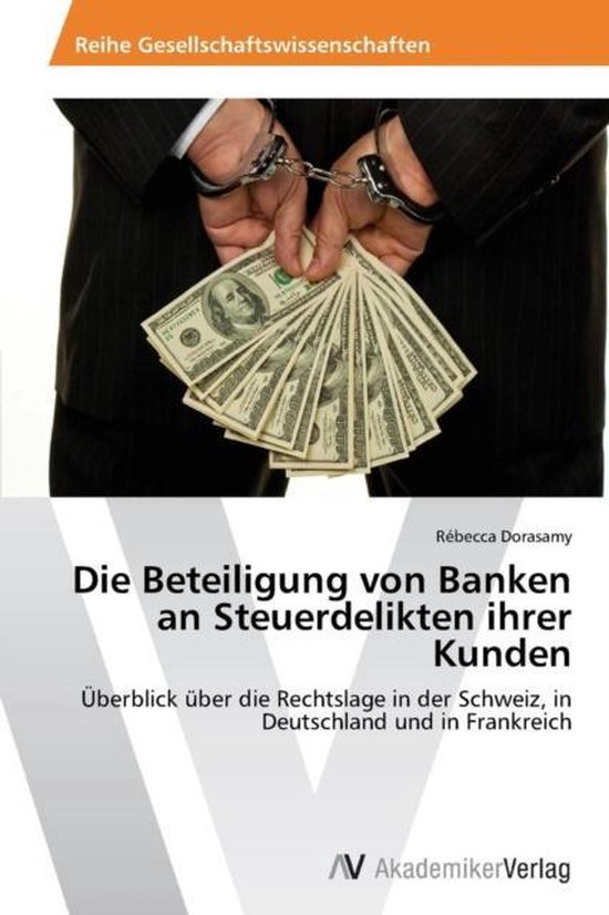 Die Beteiligung von Banken an Steuerdelikten ihrer Kunden - cover