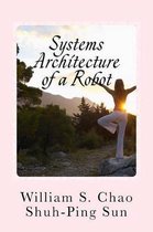 Systems Architecture of a Robot