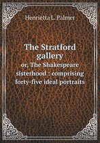 The Stratford gallery or, The Shakespeare sisterhood