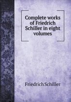 Complete works of Friedrich Schiller in eight volumes