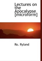 Lectures on the Apocalypse [Microform]