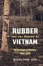Flows, Migrations, and Exchanges - Rubber and the Making of Vietnam