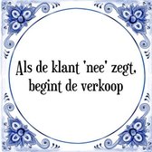 Tegeltje met Spreuk (Tegeltjeswijsheid): Als de klant 'nee' zegt, begint de verkoop + Kado verpakking & Plakhanger