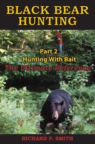 Black Bear Hunting: Part 2 - Hunting With Bait