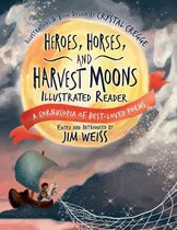 The Jim Weiss Audio Collection 0 - Heroes, Horses, and Harvest Moons Illustrated Reader: A Cornucopia of Best-Loved Poems (The Jim Weiss Audio Collection)