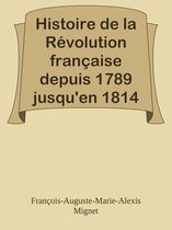 Histoire de la Révolution française depuis 1789 jusqu'en 1814