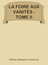 LA FOIRE AUX VANITÉS - TOME II