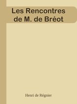Les Rencontres de M. de Bréot