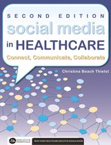 Executive Essentials - Social Media in Healthcare Connect, Communicate, Collaborate, Second Edition