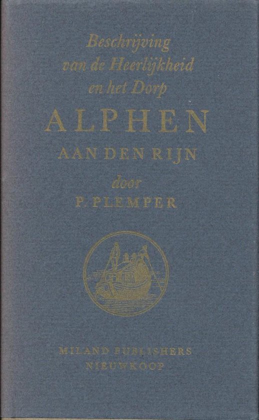 Beschrijving van de heerlykheid en het dorp Alphen aan den Rijn.
