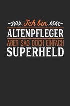 Ich bin Altenpfleger aber sag doch einfach Superheld