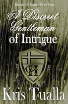 A Discreet Gentleman of Intrigue: The Discreet Gentleman Series