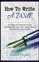 How to Write a Will: An Easy to Follow Guide to Writing Your Own Legal Will (Including Templates!)