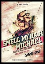 Smell My Bag! Michael: Respect All, Fear None