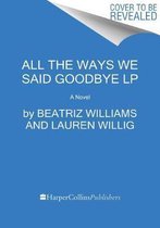 All The Ways We Said Goodbye [Large Print]